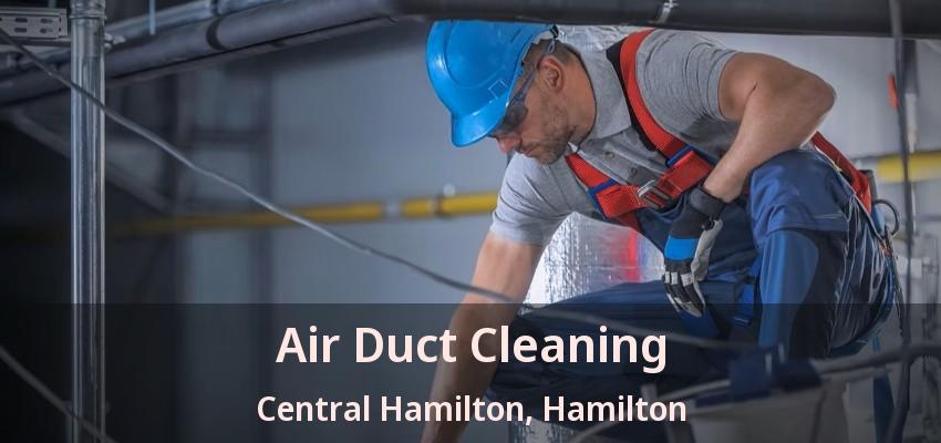 Air Duct Cleaning Central Hamilton, Hamilton - ON