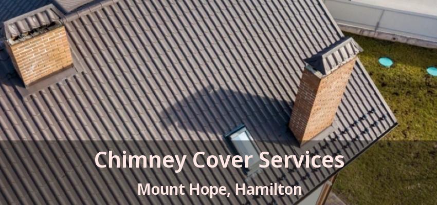 Chimney Cover Services Mount Hope, Hamilton - ON