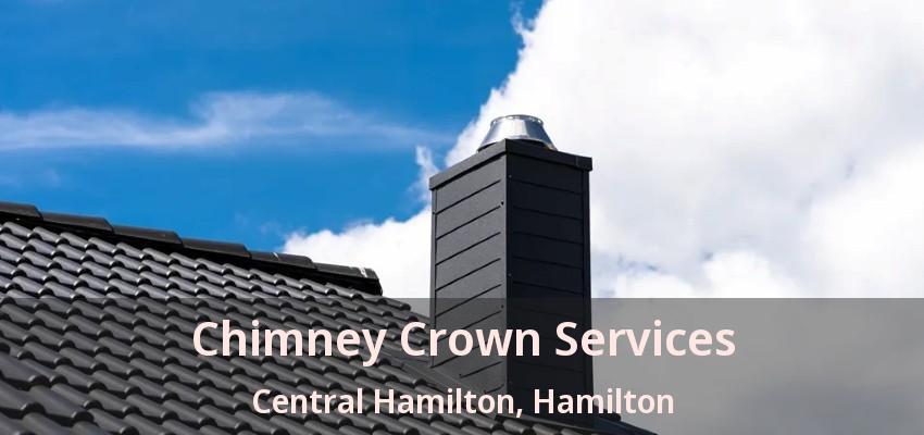 Chimney Crown Services Central Hamilton, Hamilton - ON