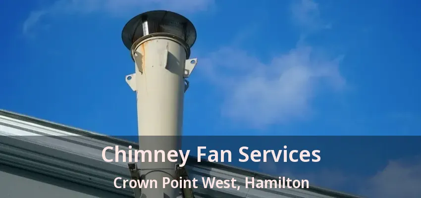 Chimney Fan Services Crown Point West, Hamilton - ON