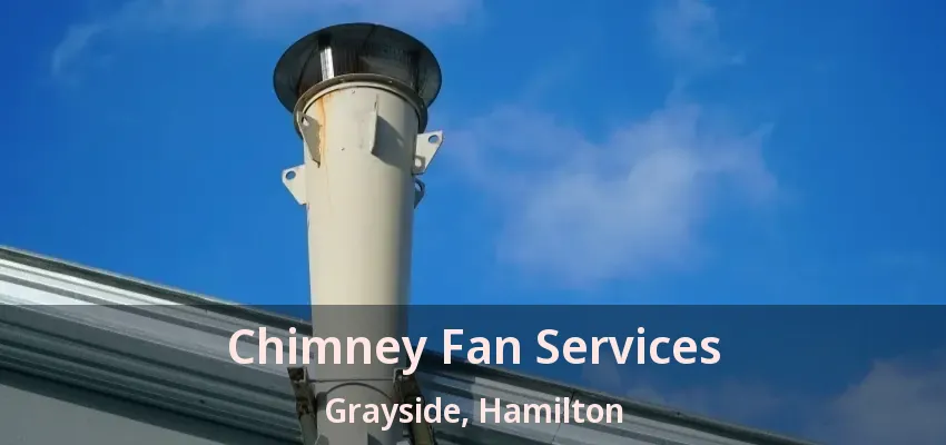 Chimney Fan Services Grayside, Hamilton - ON