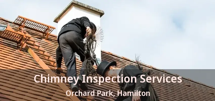 Chimney Inspection Services Orchard Park, Hamilton - ON