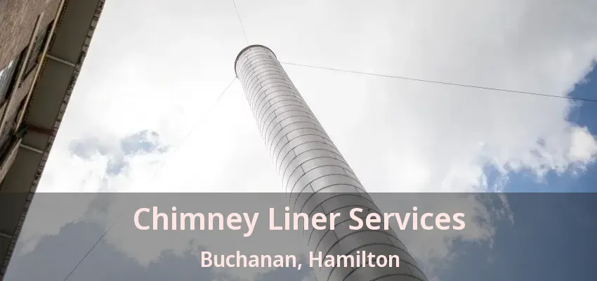 Chimney Liner Services Buchanan, Hamilton - ON