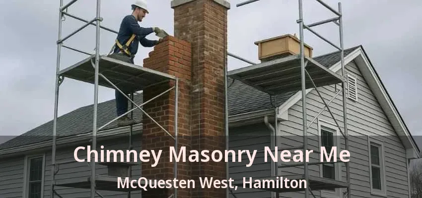 Chimney Masonry Near Me McQuesten West, Hamilton - ON Chimney Masonry Near Me McQuesten West, Hamilton - ON
