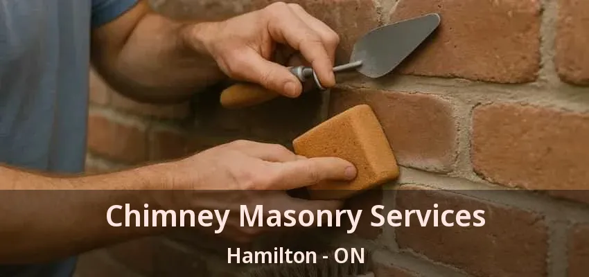Chimney Masonry Services Hamilton - ON Chimney Masonry Services Hamilton - ON