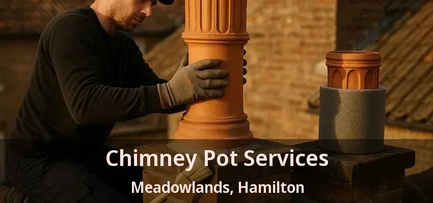 Chimney Pot Services Meadowlands, Hamilton - ON Chimney Pot Services Meadowlands, Hamilton - ON