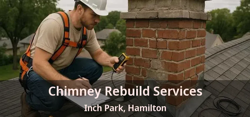 Chimney Rebuild Services Inch Park, Hamilton - ON Chimney Rebuild Services Inch Park, Hamilton - ON