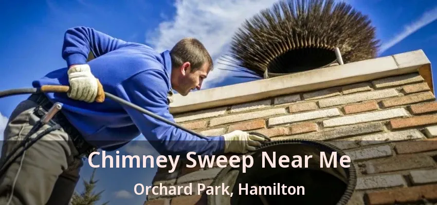 Chimney Sweep Near Me Orchard Park, Hamilton - ON