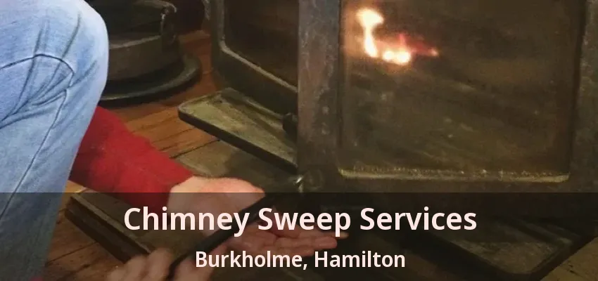 Chimney Sweep Services Burkholme, Hamilton - ON