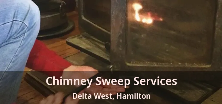 Chimney Sweep Services Delta West, Hamilton - ON