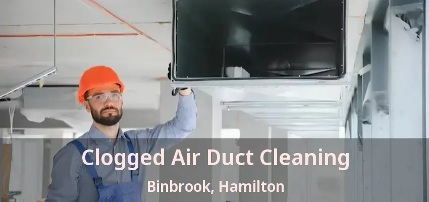 Clogged Air Duct Cleaning Binbrook, Hamilton - ON