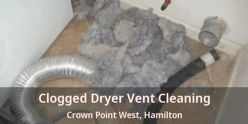 Clogged Dryer Vent Cleaning Crown Point West, Hamilton - ON
