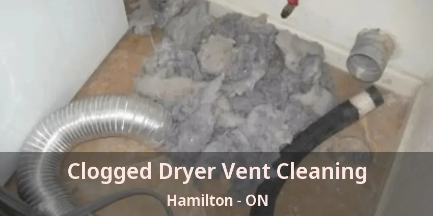Clogged Dryer Vent Cleaning Hamilton - ON