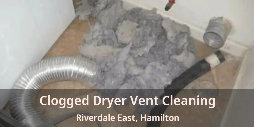 Clogged Dryer Vent Cleaning Riverdale East, Hamilton - ON