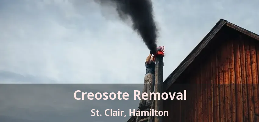 Creosote Removal St. Clair, Hamilton - ON