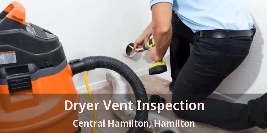 Dryer Vent Inspection Central Hamilton, Hamilton - ON