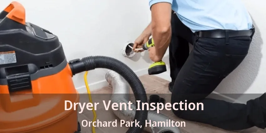 Dryer Vent Inspection Orchard Park, Hamilton - ON