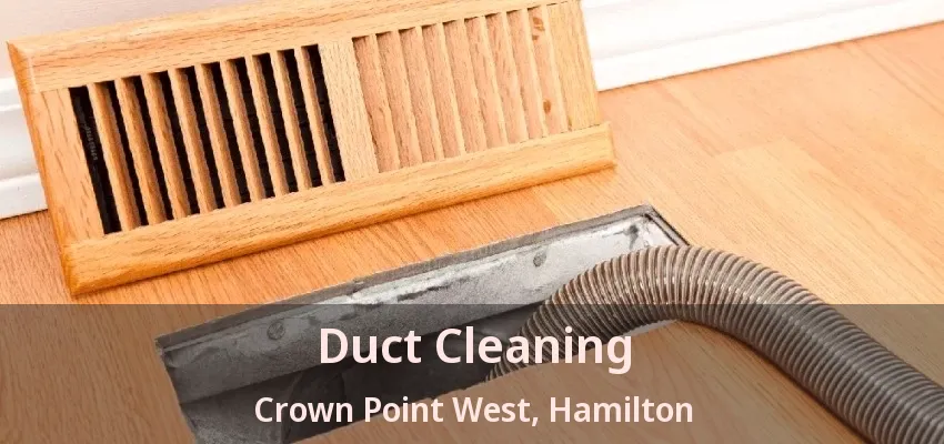 Duct Cleaning Crown Point West, Hamilton - ON