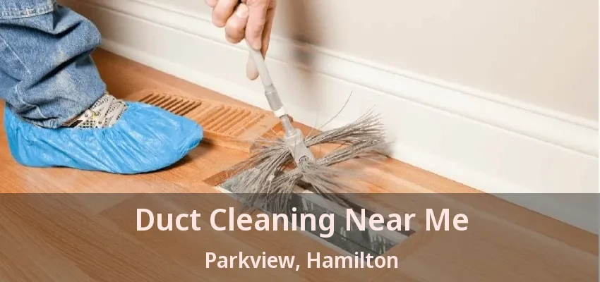 Duct Cleaning Near Me Parkview, Hamilton - ON