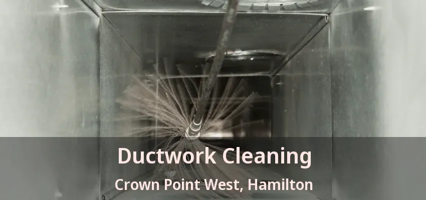 Ductwork Cleaning Crown Point West, Hamilton - ON
