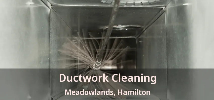 Ductwork Cleaning Meadowlands, Hamilton - ON