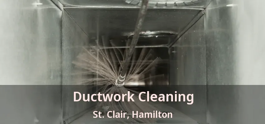 Ductwork Cleaning St. Clair, Hamilton - ON