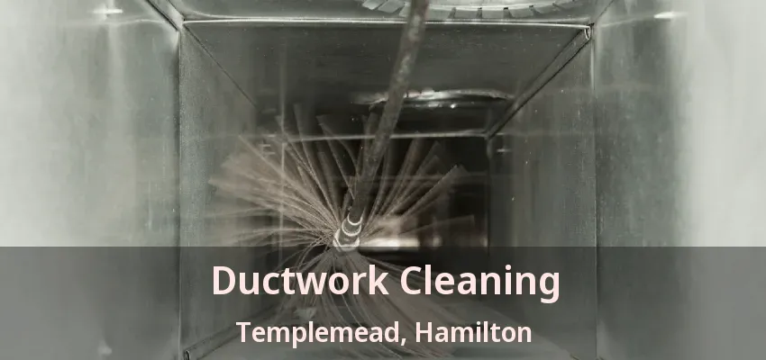 Ductwork Cleaning Templemead, Hamilton - ON