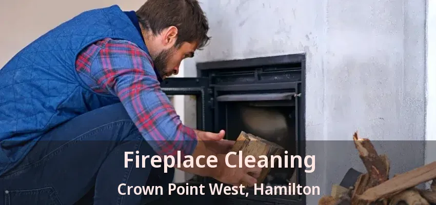 Fireplace Cleaning Crown Point West, Hamilton - ON