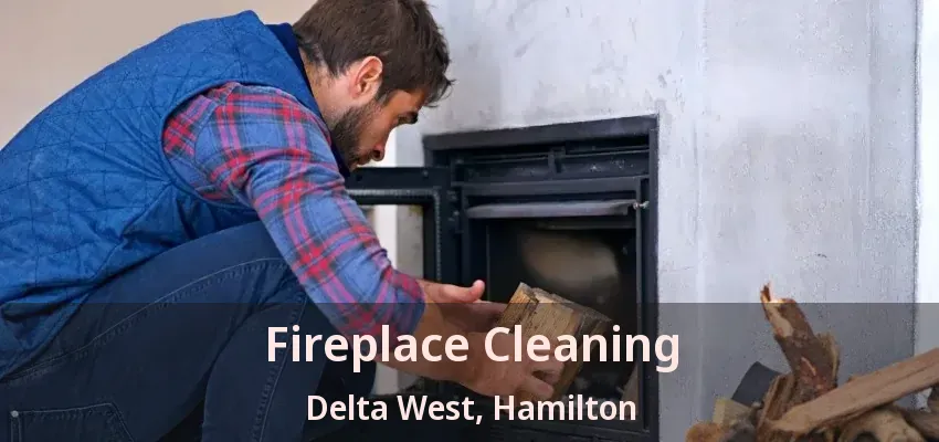 Fireplace Cleaning Delta West, Hamilton - ON