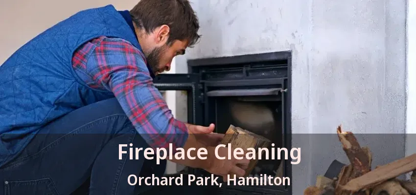 Fireplace Cleaning Orchard Park, Hamilton - ON