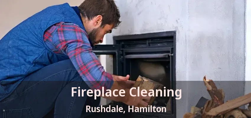 Fireplace Cleaning Rushdale, Hamilton - ON