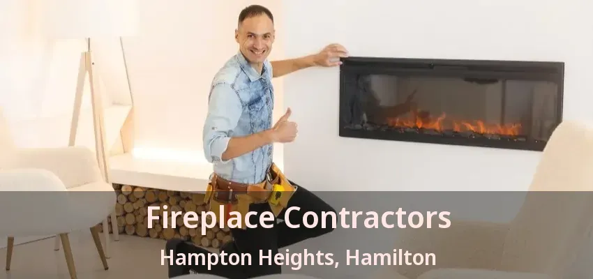 Fireplace Contractors Hampton Heights, Hamilton - ON