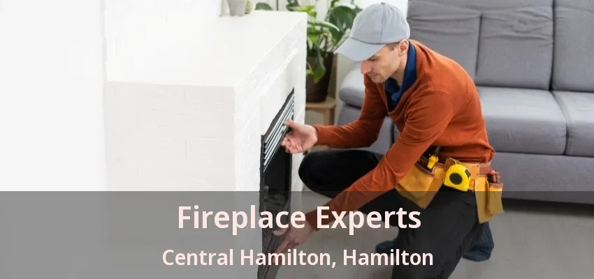 Fireplace Experts Central Hamilton, Hamilton - ON