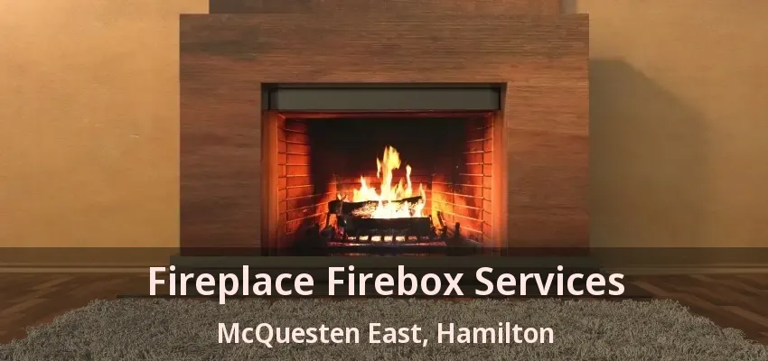 Fireplace Firebox Services McQuesten East, Hamilton - ON