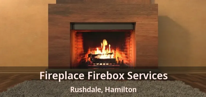 Fireplace Firebox Services Rushdale, Hamilton - ON
