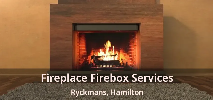 Fireplace Firebox Services Ryckmans, Hamilton - ON