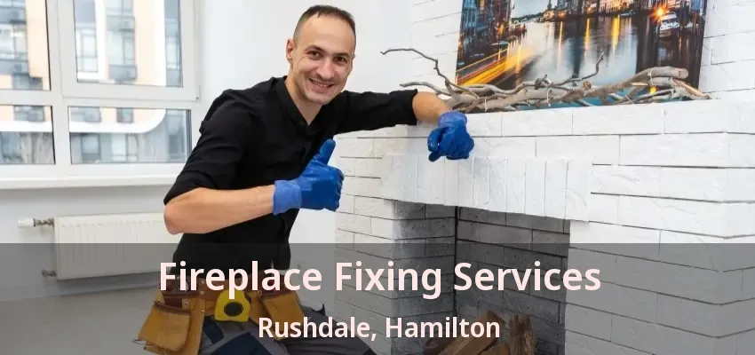 Fireplace Fixing Services Rushdale, Hamilton - ON