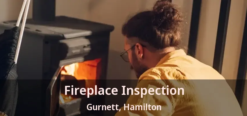 Fireplace Inspection Gurnett, Hamilton - ON