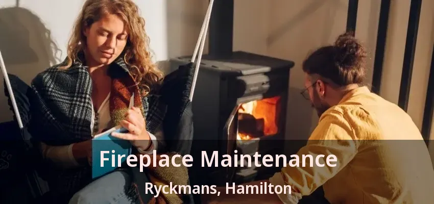 Fireplace Maintenance Ryckmans, Hamilton - ON