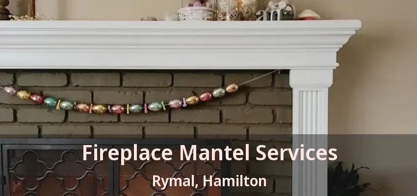 Fireplace Mantel Services Rymal, Hamilton - ON