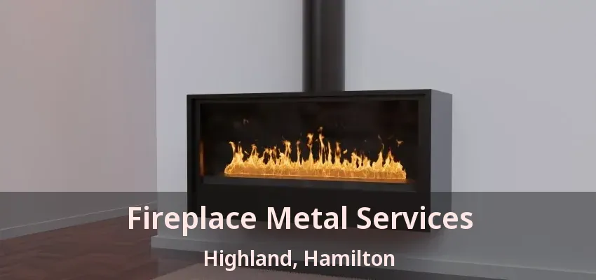 Fireplace Metal Services Highland, Hamilton - ON