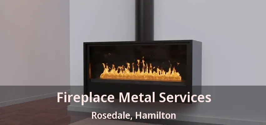Fireplace Metal Services Rosedale, Hamilton - ON