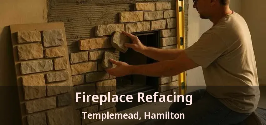 Fireplace Refacing Templemead, Hamilton - ON Fireplace Refacing Templemead, Hamilton - ON
