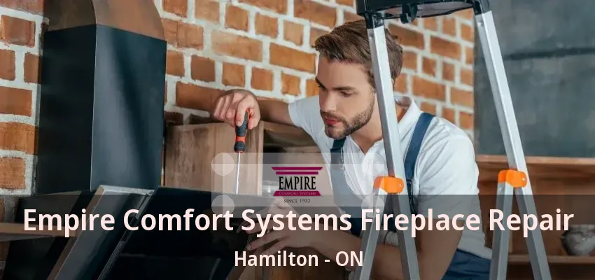 Empire Comfort Systems Fireplace Repair Hamilton - ON