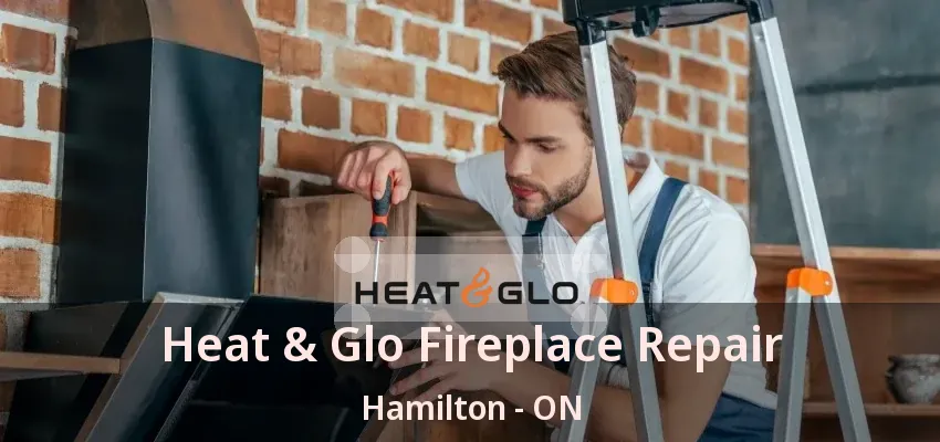 Heat & Glo Fireplace Repair Hamilton - ON