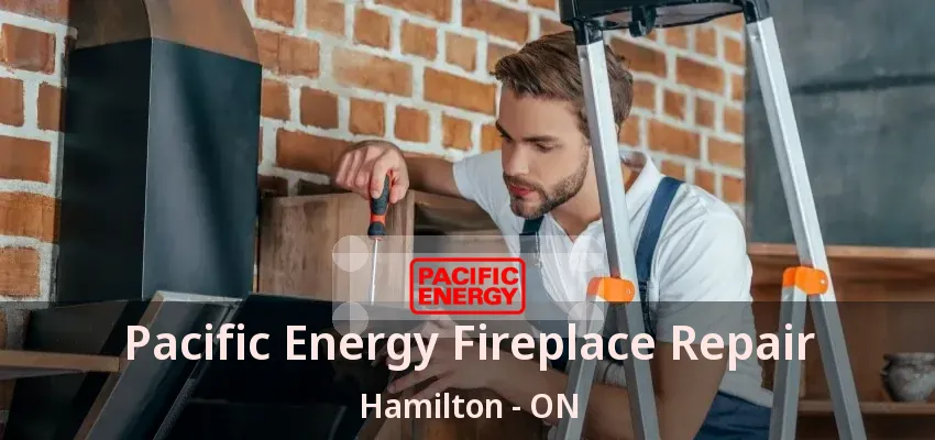Pacific Energy Fireplace Repair Hamilton - ON