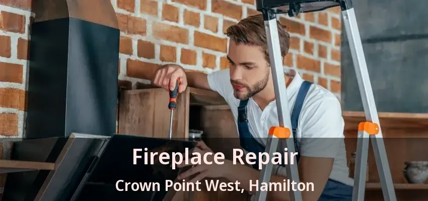 Fireplace Repair Crown Point West, Hamilton - ON