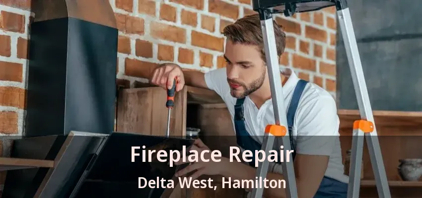 Fireplace Repair Delta West, Hamilton - ON