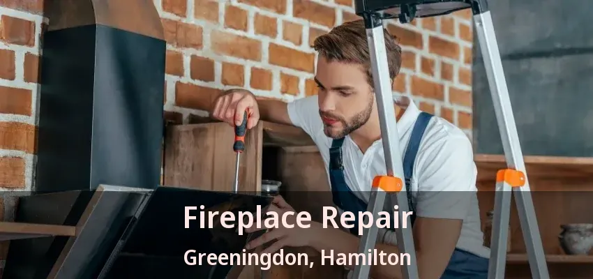 Fireplace Repair Greeningdon, Hamilton - ON
