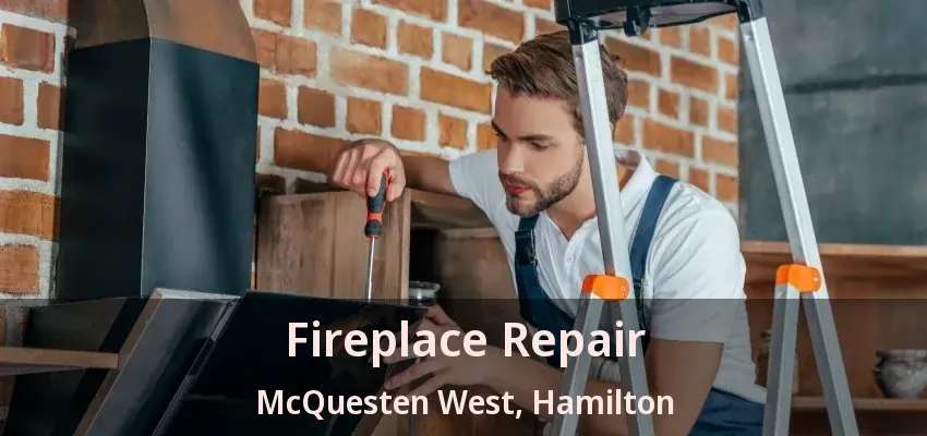 Fireplace Repair McQuesten West, Hamilton - ON
